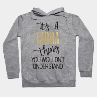 It's a Libra thing Hoodie